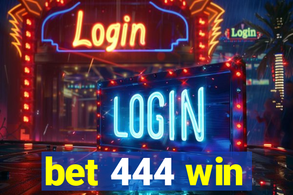 bet 444 win